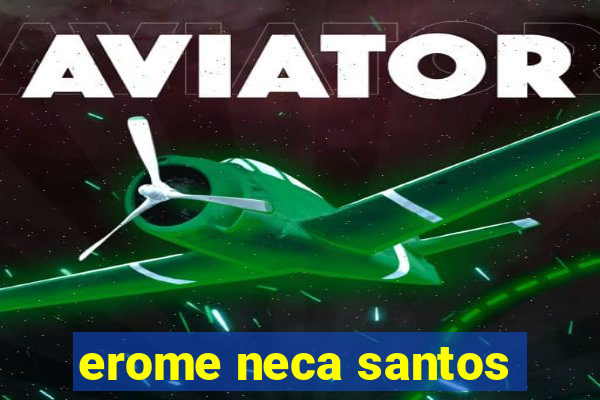 erome neca santos